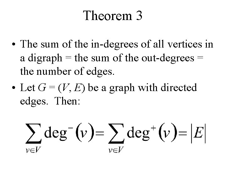 Theorem 3 • The sum of the in-degrees of all vertices in a digraph