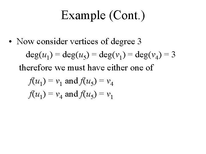 Example (Cont. ) • Now consider vertices of degree 3 deg(u 1) = deg(u