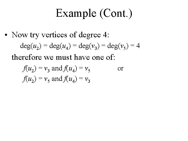 Example (Cont. ) • Now try vertices of degree 4: deg(u 2) = deg(u
