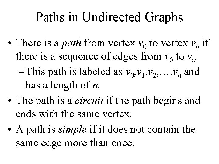 Paths in Undirected Graphs • There is a path from vertex v 0 to
