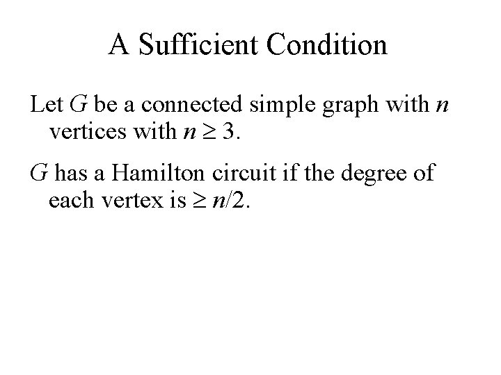 A Sufficient Condition Let G be a connected simple graph with n vertices with