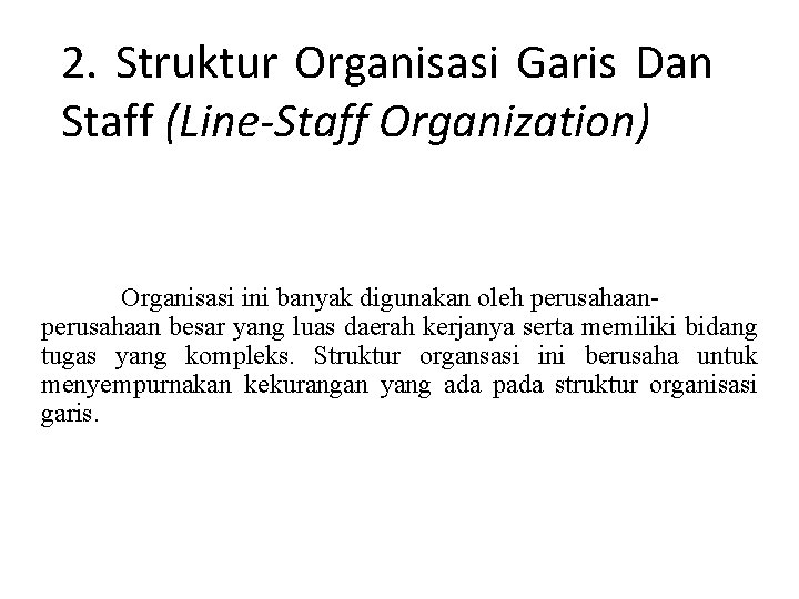 2. Struktur Organisasi Garis Dan Staff (Line-Staff Organization) Organisasi ini banyak digunakan oleh perusahaan