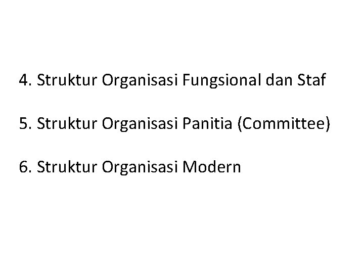 4. Struktur Organisasi Fungsional dan Staf 5. Struktur Organisasi Panitia (Committee) 6. Struktur Organisasi