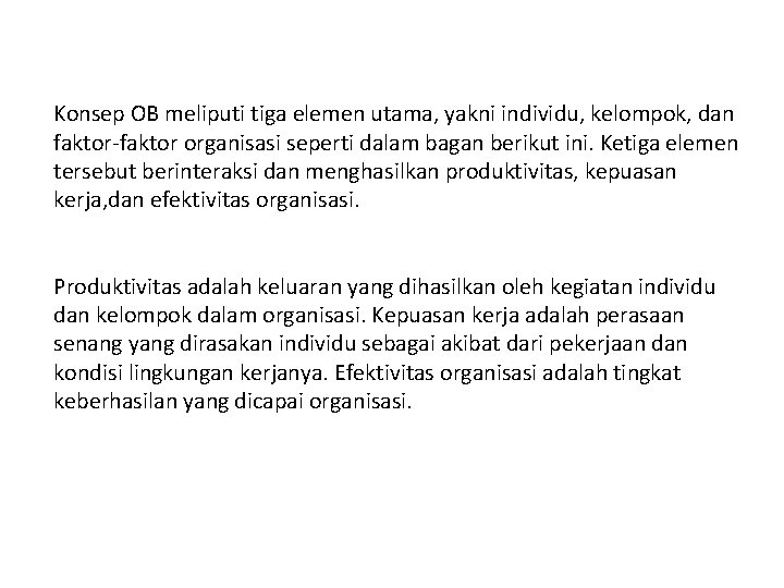 Konsep OB meliputi tiga elemen utama, yakni individu, kelompok, dan faktor-faktor organisasi seperti dalam