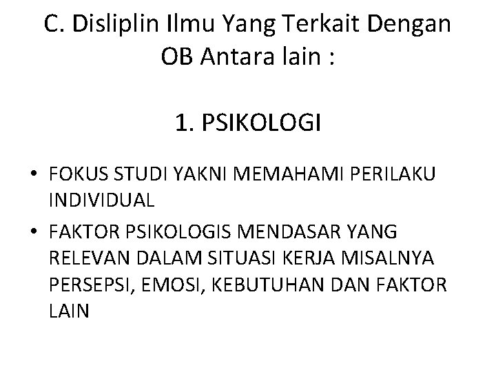 C. Disliplin Ilmu Yang Terkait Dengan OB Antara lain : 1. PSIKOLOGI • FOKUS