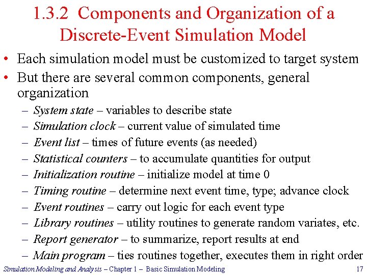 1. 3. 2 Components and Organization of a Discrete-Event Simulation Model • Each simulation