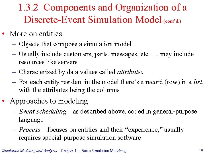 1. 3. 2 Components and Organization of a Discrete-Event Simulation Model (cont’d. ) •