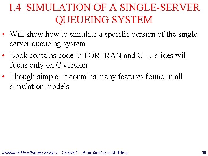 1. 4 SIMULATION OF A SINGLE-SERVER QUEUEING SYSTEM • Will show to simulate a