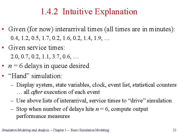 1. 4. 2 Intuitive Explanation • Given (for now) interarrival times (all times are