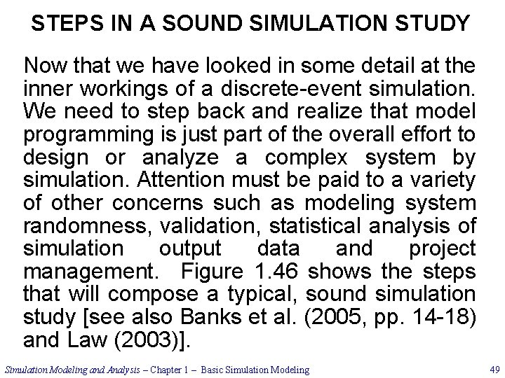 STEPS IN A SOUND SIMULATION STUDY Now that we have looked in some detail