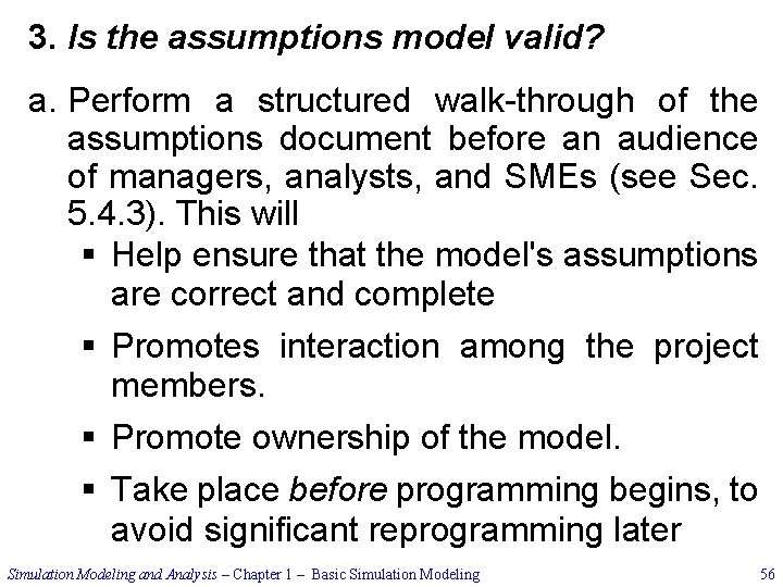 3. Is the assumptions model valid? a. Perform a structured walk through of the