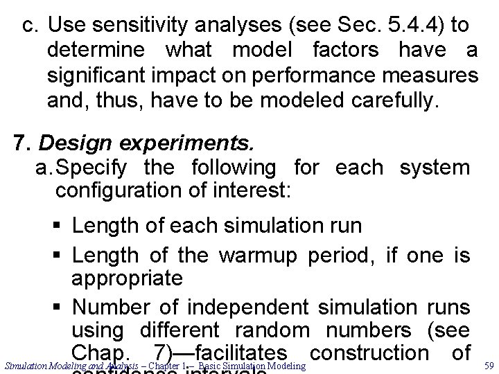 c. Use sensitivity analyses (see Sec. 5. 4. 4) to determine what model factors