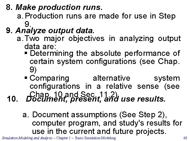 8. Make production runs. a. Production runs are made for use in Step 9.