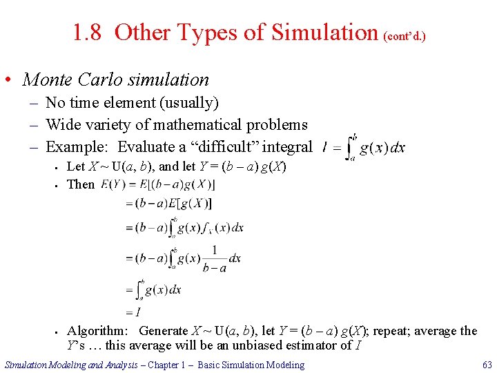 1. 8 Other Types of Simulation (cont’d. ) • Monte Carlo simulation – No