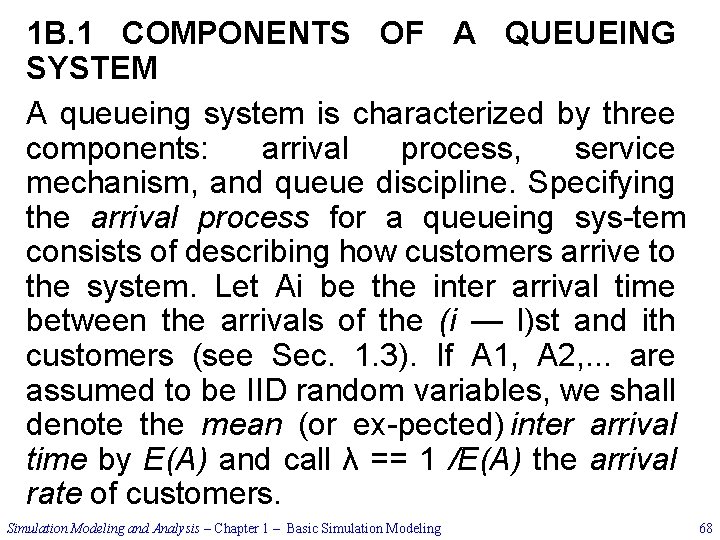 1 B. 1 COMPONENTS OF A QUEUEING SYSTEM A queueing system is characterized by