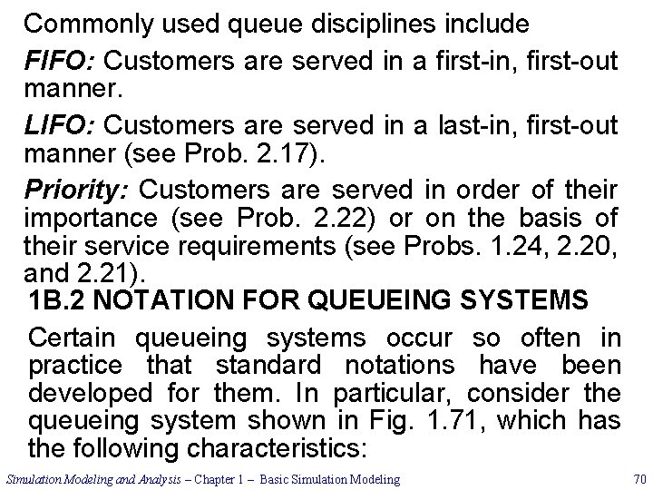 Commonly used queue disciplines include FIFO: Customers are served in a first in, first