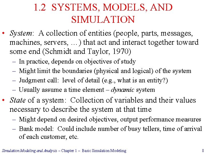 1. 2 SYSTEMS, MODELS, AND SIMULATION • System: A collection of entities (people, parts,