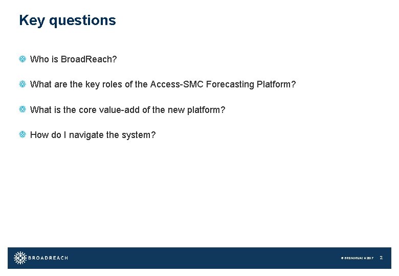 Key questions Who is Broad. Reach? What are the key roles of the Access-SMC