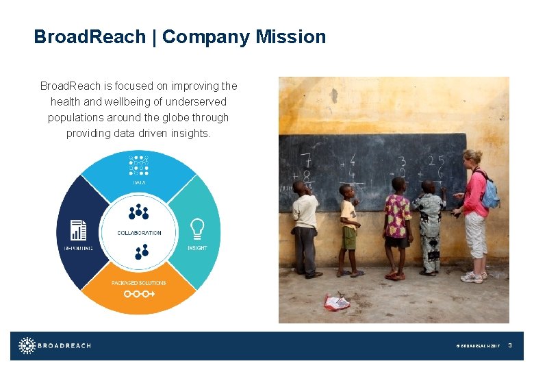 Broad. Reach | Company Mission Broad. Reach is focused on improving the health and