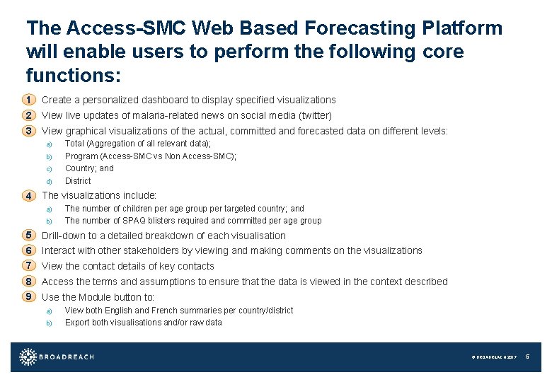 The Access-SMC Web Based Forecasting Platform will enable users to perform the following core