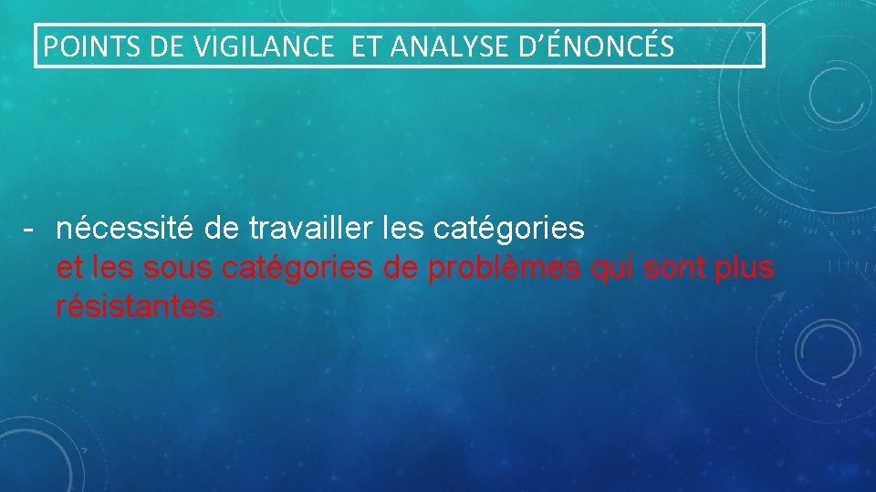 POINTS DE VIGILANCE ET ANALYSE D’ÉNONCÉS - nécessité de travailler les catégories et les