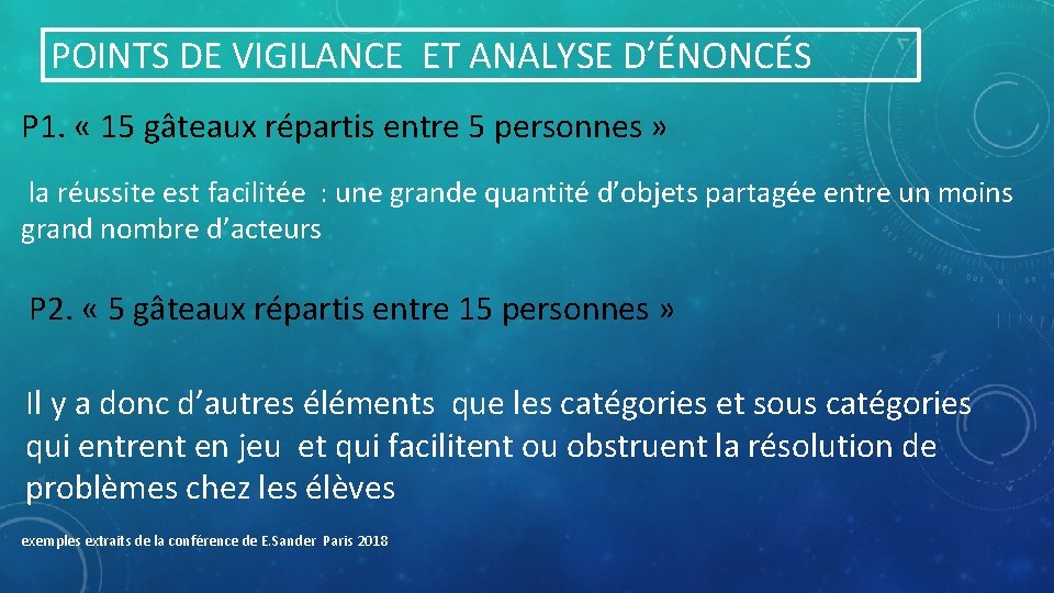 POINTS DE VIGILANCE ET ANALYSE D’ÉNONCÉS P 1. « 15 gâteaux répartis entre 5