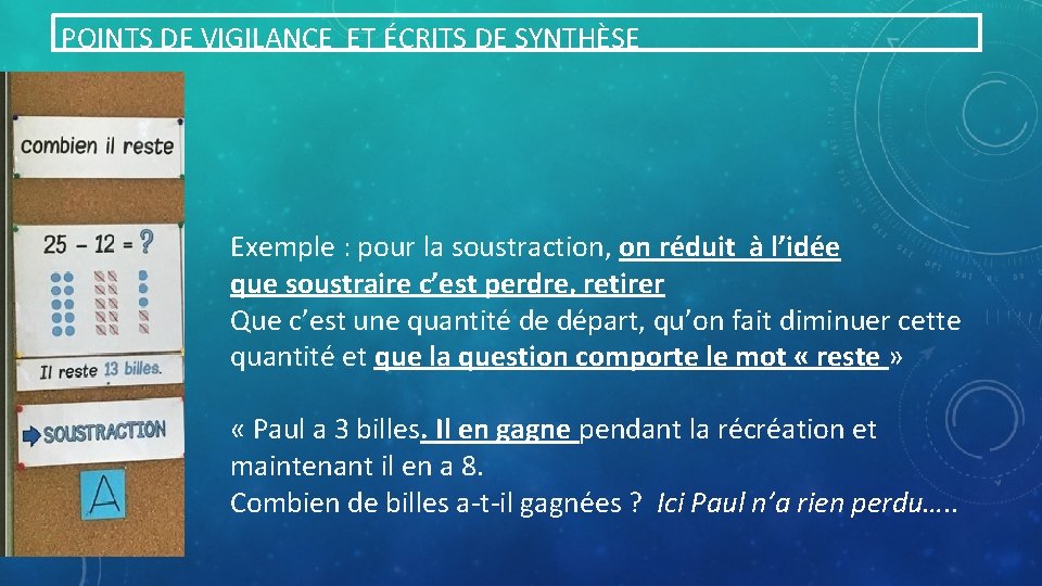 POINTS DE VIGILANCE ET ÉCRITS DE SYNTHÈSE Exemple : pour la soustraction, on réduit