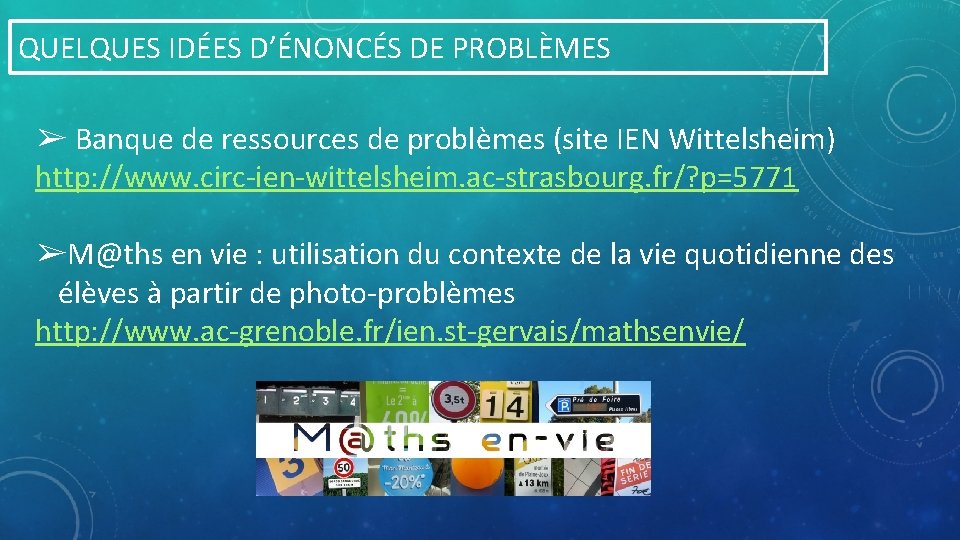 QUELQUES IDÉES D’ÉNONCÉS DE PROBLÈMES ➢ Banque de ressources de problèmes (site IEN Wittelsheim)