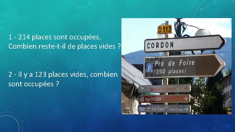 1 - 214 places sont occupées. Combien reste-t-il de places vides ? 2 -