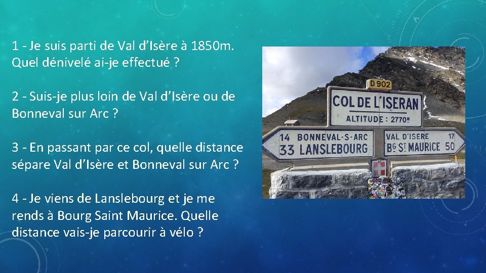 1 - Je suis parti de Val d’Isère à 1850 m. Quel dénivelé ai-je