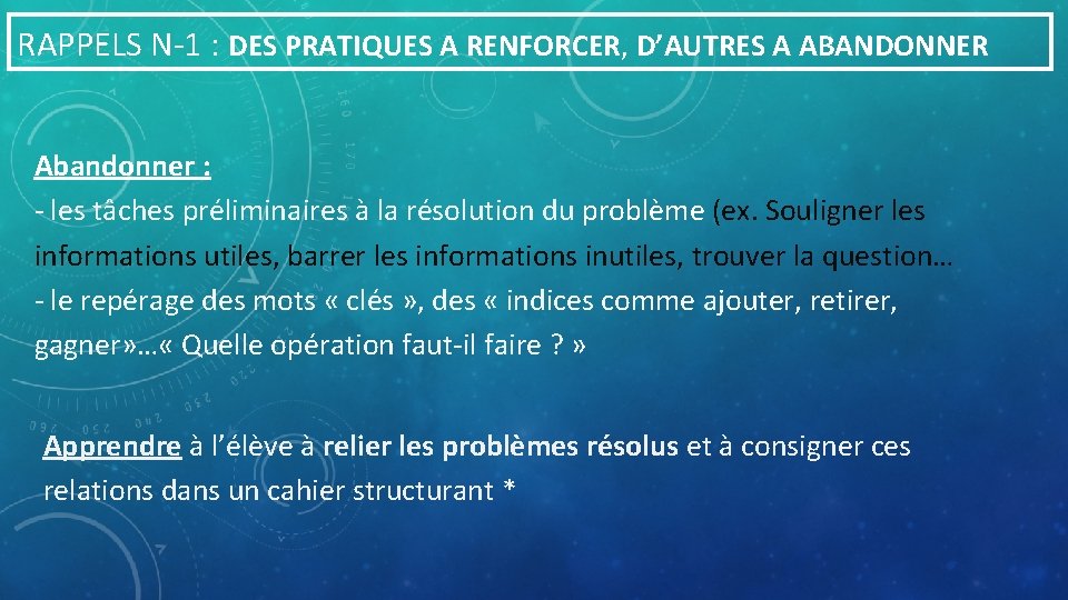 RAPPELS N-1 : DES PRATIQUES A RENFORCER, D’AUTRES A ABANDONNER Abandonner : - les