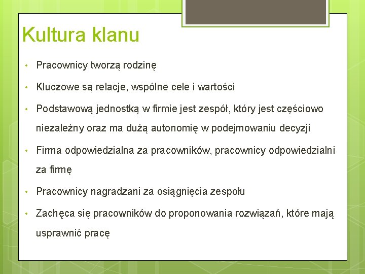 Kultura klanu • Pracownicy tworzą rodzinę • Kluczowe są relacje, wspólne cele i wartości