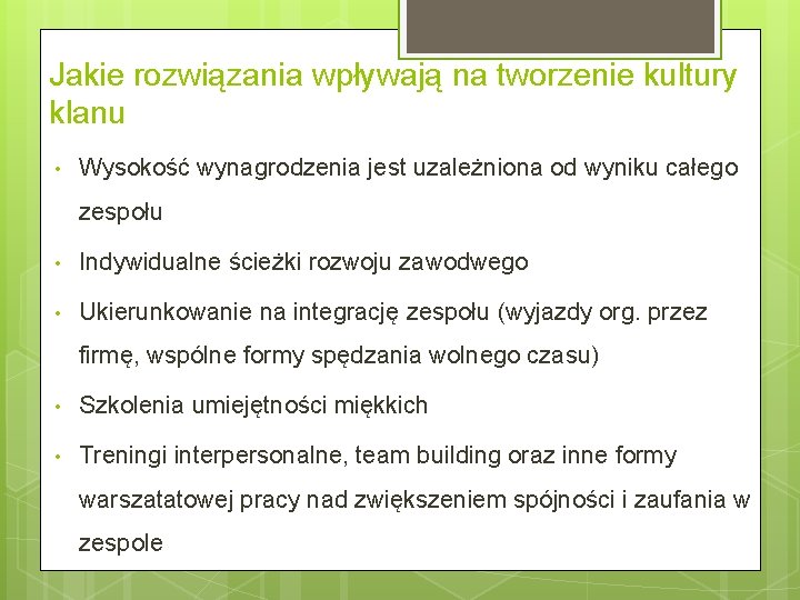 Jakie rozwiązania wpływają na tworzenie kultury klanu • Wysokość wynagrodzenia jest uzależniona od wyniku