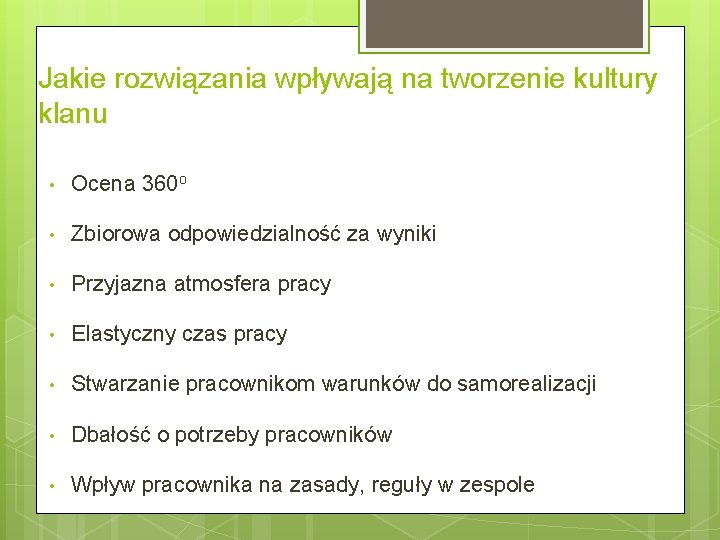 Jakie rozwiązania wpływają na tworzenie kultury klanu • Ocena 360 o • Zbiorowa odpowiedzialność