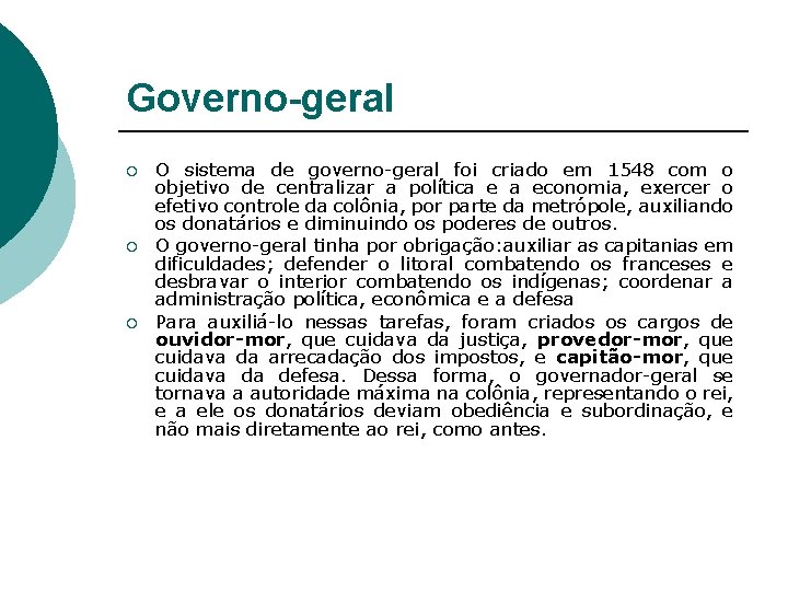 Governo-geral ¡ ¡ ¡ O sistema de governo-geral foi criado em 1548 com o