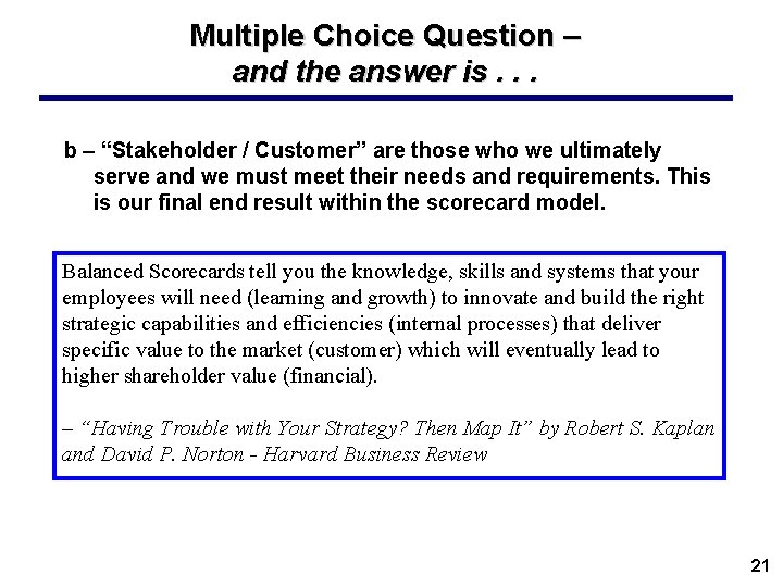 Multiple Choice Question – and the answer is. . . b – “Stakeholder /
