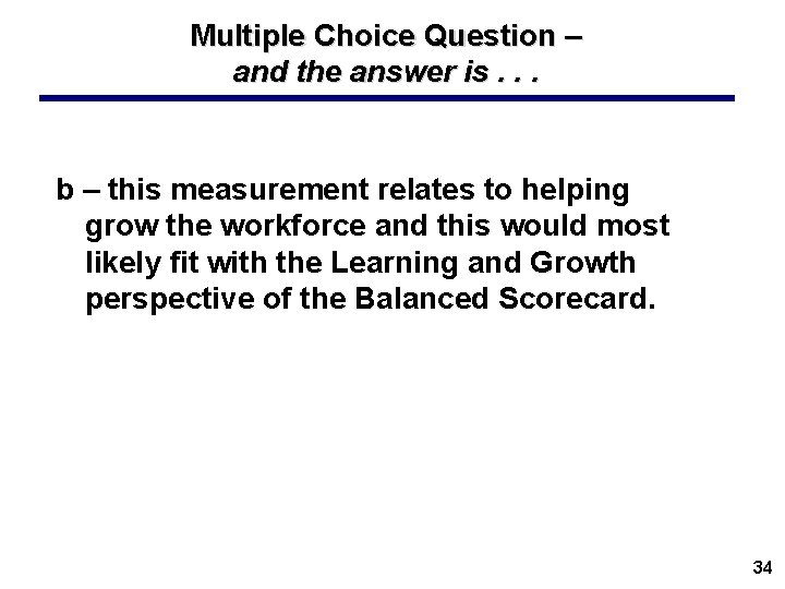 Multiple Choice Question – and the answer is. . . b – this measurement