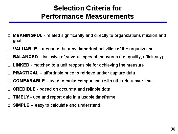 Selection Criteria for Performance Measurements q MEANINGFUL - related significantly and directly to organizations