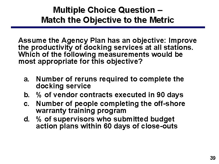 Multiple Choice Question – Match the Objective to the Metric Assume the Agency Plan