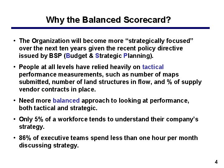 Why the Balanced Scorecard? • The Organization will become more “strategically focused” over the