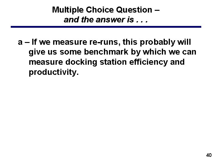 Multiple Choice Question – and the answer is. . . a – If we