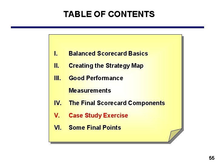 TABLE OF CONTENTS I. Balanced Scorecard Basics II. Creating the Strategy Map III. Good