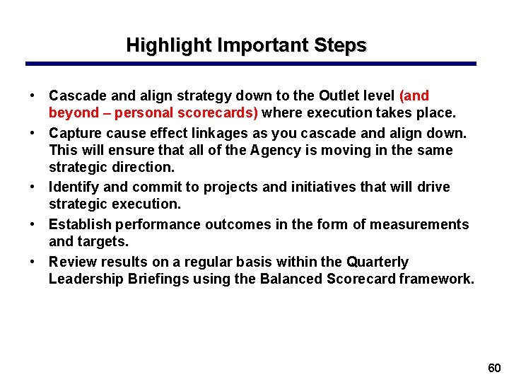 Highlight Important Steps • Cascade and align strategy down to the Outlet level (and