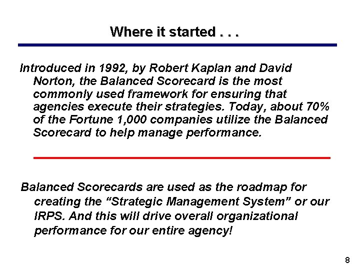 Where it started. . . Introduced in 1992, by Robert Kaplan and David Norton,