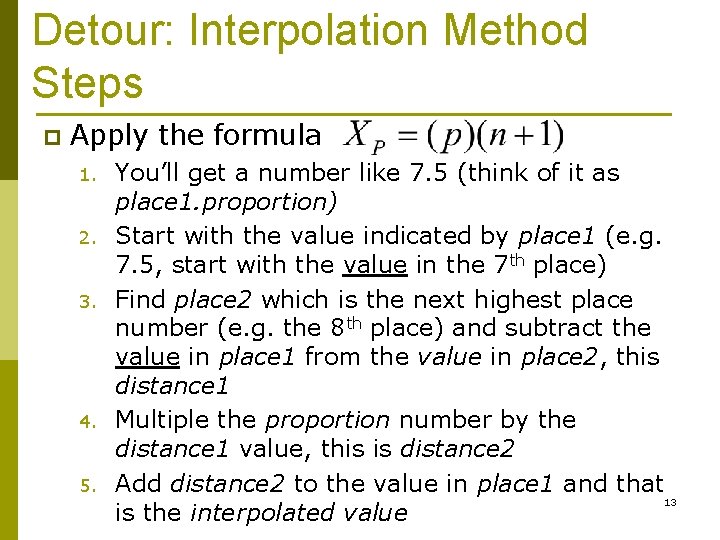 Detour: Interpolation Method Steps p Apply the formula 1. 2. 3. 4. 5. You’ll