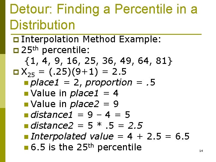 Detour: Finding a Percentile in a Distribution p Interpolation Method Example: p 25 th