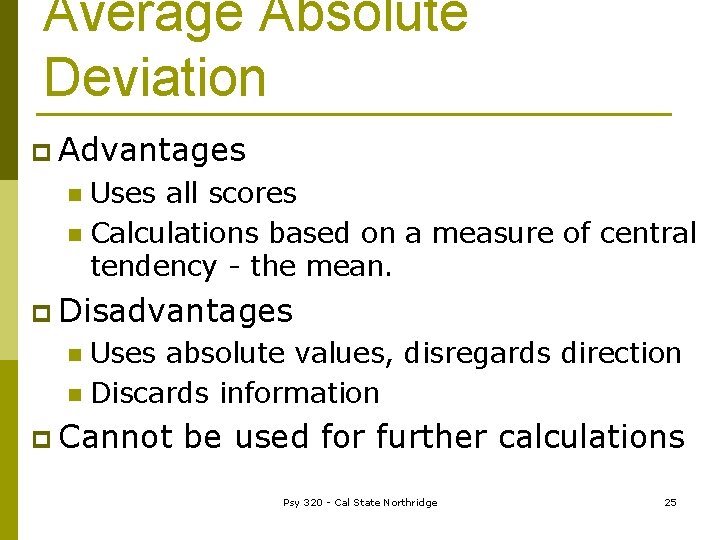Average Absolute Deviation p Advantages Uses all scores n Calculations based on a measure