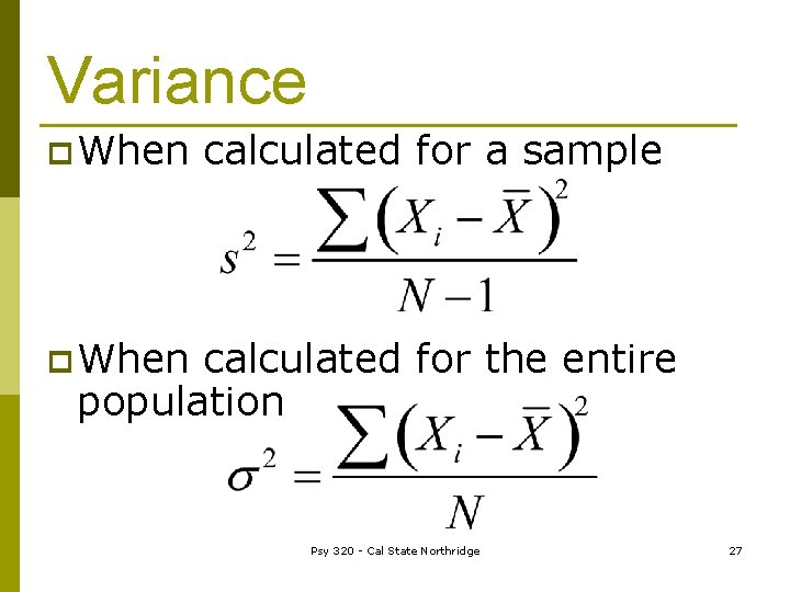 Variance p When calculated for a sample p When calculated for the entire population