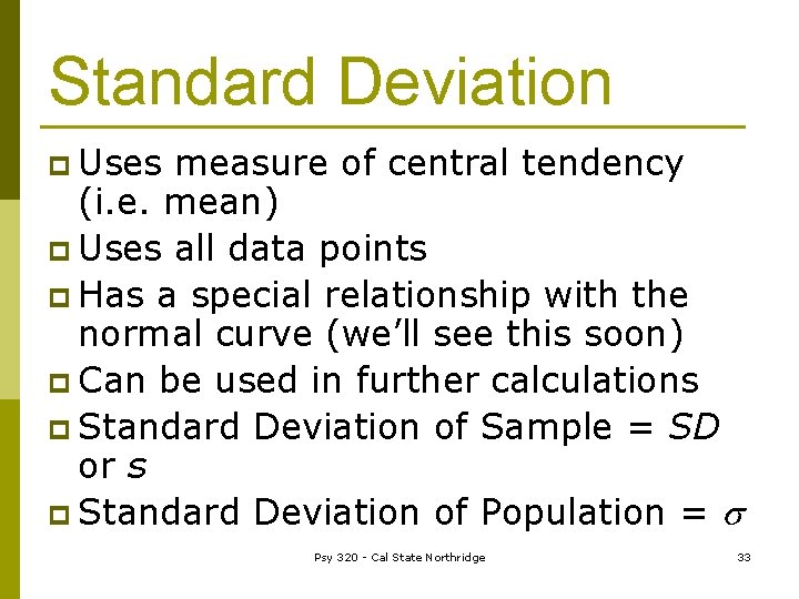 Standard Deviation p Uses measure of central tendency (i. e. mean) p Uses all