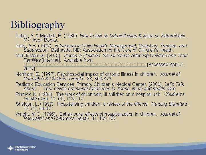 Bibliography Faber, A. & Mazlish, E. (1980). How to talk so kids will listen